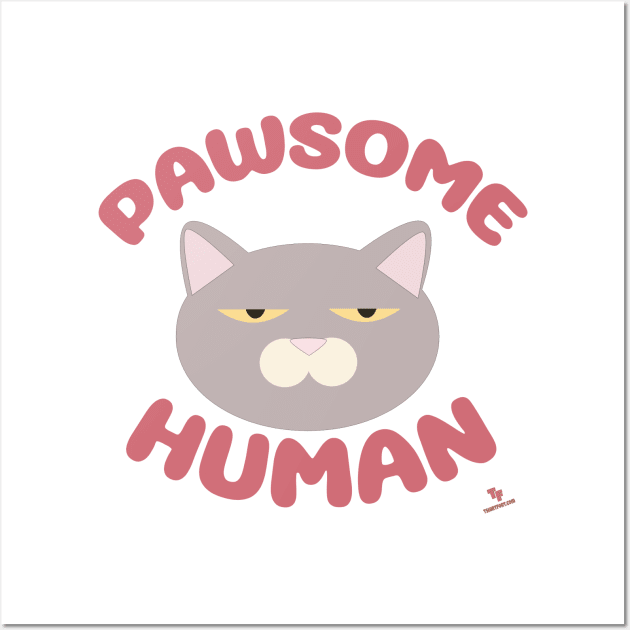 Pawsome Human Fun Cat Cartoon Wall Art by Tshirtfort